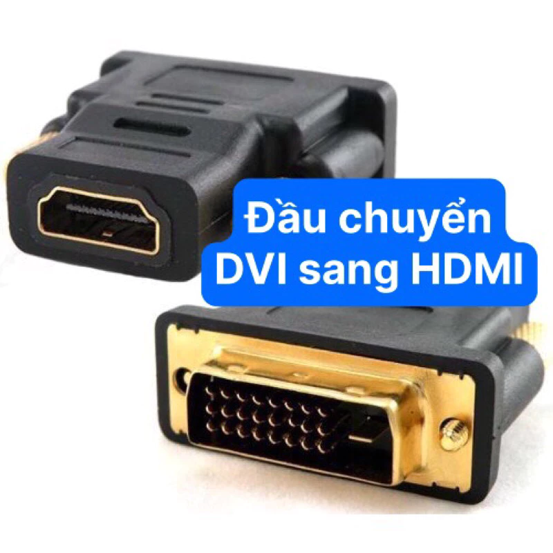 Đầu chuyển đổi Dvi sang hdmi (24+1) DVI sang HDMI